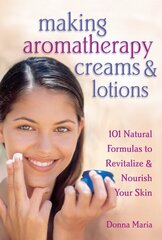Making Aromatherapy Creams & Lotions: 101 Natural Formulas to Revitalize & Nourish Your Skin цена и информация | Самоучители | kaup24.ee