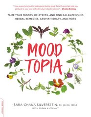 Moodtopia: Tame Your Moods, De-Stress, and Find Balance Using Herbal Remedies, Aromatherapy, and More цена и информация | Самоучители | kaup24.ee