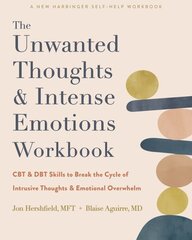 The Unwanted Thoughts and Intense Emotions Workbook: CBT and DBT Skills to Break the Cycle of Intrusive Thoughts and Emotional Overwhelm hind ja info | Eneseabiraamatud | kaup24.ee