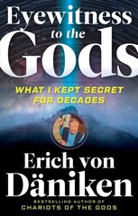 Eyewitness to the Gods: What I Kept Secret for Decades hind ja info | Eneseabiraamatud | kaup24.ee