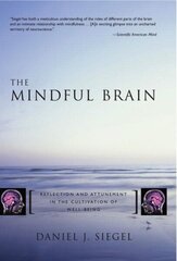 Mindful Brain: Reflection and Attunement in the Cultivation of Well-Being hind ja info | Eneseabiraamatud | kaup24.ee
