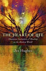 Heart of Life, The Shamanic Initiation & Healing in the Modern World цена и информация | Самоучители | kaup24.ee