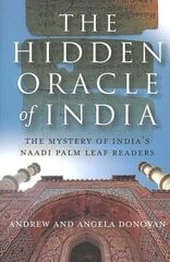 Hidden Oracle of India, The The Mystery of India`s Naadi Palm Leaf Readers hind ja info | Eneseabiraamatud | kaup24.ee