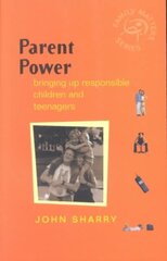 Parent Power: Bringing Up Responsible Children and Teenagers цена и информация | Самоучители | kaup24.ee