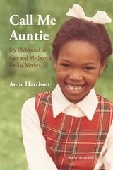 Call Me Auntie: My Childhood in Care and My Search for My Mother цена и информация | Самоучители | kaup24.ee