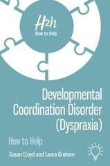 Developmental Coordination Disorder (Dyspraxia): How to Help цена и информация | Самоучители | kaup24.ee