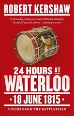 24 Hours at Waterloo: 18 June 1815 цена и информация | Исторические книги | kaup24.ee