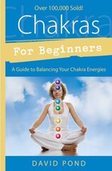 Chakras for Beginners: A Guide to Balancing Your Chakra Energies цена и информация | Самоучители | kaup24.ee