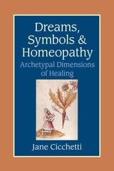 Dreams, Symbols, and Homeopathy: Archetypal Dimensions of Healing цена и информация | Самоучители | kaup24.ee