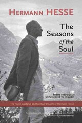 Seasons of the Soul: The Poetic Guidance and Spiritual Wisdom of Herman Hesse hind ja info | Ajalooraamatud | kaup24.ee