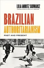 Brazilian Authoritarianism: Past and Present цена и информация | Исторические книги | kaup24.ee