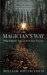 Magician's Way: What it Really Takes to Find Your Treasure hind ja info | Eneseabiraamatud | kaup24.ee