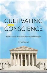 Cultivating Conscience: How Good Laws Make Good People hind ja info | Ajalooraamatud | kaup24.ee