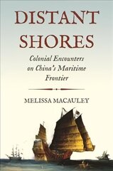 Distant Shores: Colonial Encounters on China's Maritime Frontier цена и информация | Исторические книги | kaup24.ee