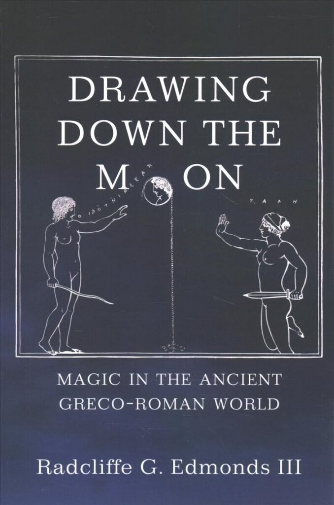 Drawing Down the Moon: Magic in the Ancient Greco-Roman World цена и информация | Ajalooraamatud | kaup24.ee