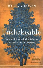 Unshakeable: Trauma-Informed Mindfulness for Collective Awakening цена и информация | Самоучители | kaup24.ee