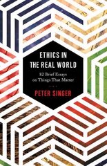 Ethics in the Real World: 82 Brief Essays on Things That Matter цена и информация | Исторические книги | kaup24.ee