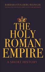 Holy Roman Empire: A Short History hind ja info | Ajalooraamatud | kaup24.ee