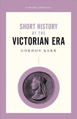 Short History of the Victorian Era hind ja info | Ajalooraamatud | kaup24.ee