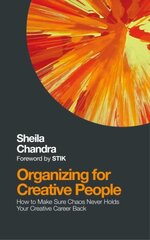 Organizing for Creative People: How to Channel the Chaos of Creativity into Career Success hind ja info | Eneseabiraamatud | kaup24.ee