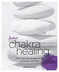 Instant Chakra Healing: Exercises and Guidance for Everyday Wellness hind ja info | Eneseabiraamatud | kaup24.ee