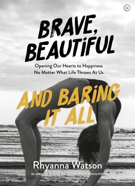 Brave, Beautiful and Baring It All: Opening Our Hearts to Happiness No Matter What Life Throws At Us New edition hind ja info | Eneseabiraamatud | kaup24.ee