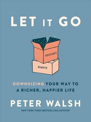 Let It Go: Downsizing Your Way to a Richer, Happier Life hind ja info | Eneseabiraamatud | kaup24.ee