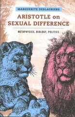 Aristotle on Sexual Difference: Metaphysics, Biology, Politics цена и информация | Исторические книги | kaup24.ee