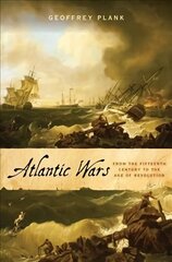 Atlantic Wars: From the Fifteenth Century to the Age of Revolution hind ja info | Ajalooraamatud | kaup24.ee