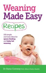 Weaning Made Easy Recipes: Simple and Tasty Ideas for Spoon-Feeding and Baby-LED Weaning hind ja info | Eneseabiraamatud | kaup24.ee