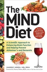 Mind Diet: A Scientific Approach to Enhancing Brain Function and Helping Prevent Alzheimer's and Dementia цена и информация | Самоучители | kaup24.ee