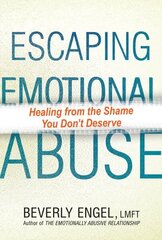 Escaping Emotional Abuse: Healing from the shame you don't deserve цена и информация | Самоучители | kaup24.ee