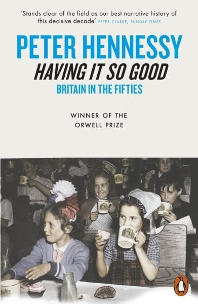 Having it So Good: Britain in the Fifties цена и информация | Ajalooraamatud | kaup24.ee