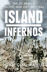 Island Infernos: The US Army's Pacific War Odyssey, 1944 цена и информация | Исторические книги | kaup24.ee