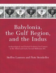 Babylonia, the Gulf Region, and the Indus: Archaeological and Textual Evidence for Contact in the Third and Early Second Millennia B.C. цена и информация | Исторические книги | kaup24.ee