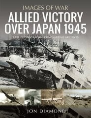 Allied Victory Over Japan 1945: Rare Photographs from Wartime Achieves hind ja info | Ajalooraamatud | kaup24.ee