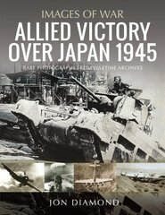 Allied Victory Over Japan 1945: Rare Photographs from Wartime Achieves hind ja info | Ajalooraamatud | kaup24.ee