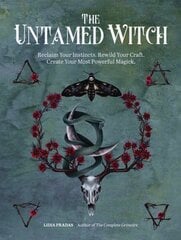 Untamed Witch: Reclaim Your Instincts. Rewild Your Craft. Create Your Most Powerful Magick. hind ja info | Eneseabiraamatud | kaup24.ee