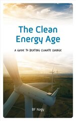 Clean Energy Age: A Guide to Beating Climate Change hind ja info | Eneseabiraamatud | kaup24.ee