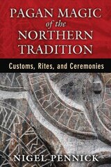 Pagan Magic of the Northern Tradition: Customs, Rites, and Ceremonies hind ja info | Eneseabiraamatud | kaup24.ee