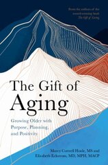 Gift of Aging: Growing Older with Purpose, Planning and Positivity цена и информация | Самоучители | kaup24.ee