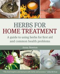 Herbs for Home Treatment: A Guide to Using Herbs for First Aid and Common Health Problems 1st hind ja info | Eneseabiraamatud | kaup24.ee