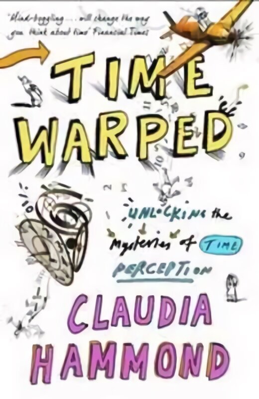 Time Warped: Unlocking the Mysteries of Time Perception Main hind ja info | Eneseabiraamatud | kaup24.ee