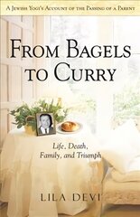 From Bagels to Curry: Life, Death, Family, and Triumph цена и информация | Самоучители | kaup24.ee