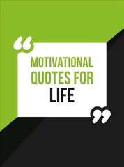 Motivational Quotes for Life: Wise Words to Inspire and Uplift You Every Day hind ja info | Eneseabiraamatud | kaup24.ee