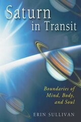 Saturn in Transit: Boundaries of Mind, Body and Soul цена и информация | Самоучители | kaup24.ee