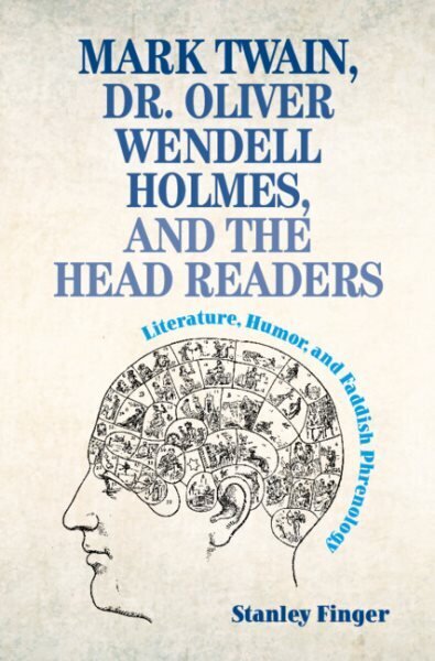 Mark Twain, Dr. Oliver Wendell Holmes, and the Head Readers: Literature, Humor, and Faddish Phrenology цена и информация | Eneseabiraamatud | kaup24.ee