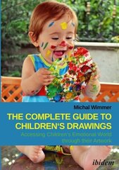 Complete Guide to Childrens Drawings Accessing Childrens Emotional World Through Their Artwork цена и информация | Самоучители | kaup24.ee