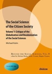 Social Science of the Citizen Society Volume 1 Critique of the Globalization and Decolonization of the Social Sciences hind ja info | Eneseabiraamatud | kaup24.ee