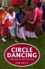 Circle Dancing: Celebrating Sacred Dance hind ja info | Eneseabiraamatud | kaup24.ee